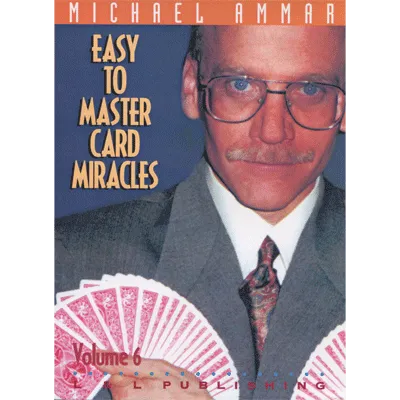 Easy to Master Card Miracles Volume 6 by Michael Ammar video DOWNLOAD