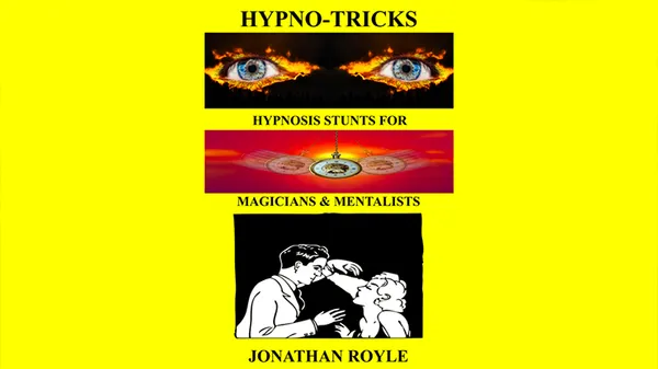 HYPNO-TRICKS - Hypnosis Stunts for Magicians, Hypnotists & Mentalists by Jonathan Royle ebook DOWNLOAD